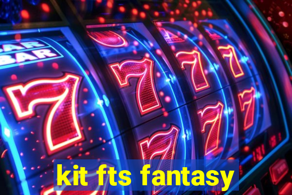 kit fts fantasy